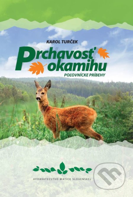 Kniha: Prchavosť okamihu (Karol Turček). Vydavateľstvo Matice slovenskej, 2019 Kniha: Prchavosť okamihu (Karol Turček). Vydavateľstvo Matice slovenskej, 2019