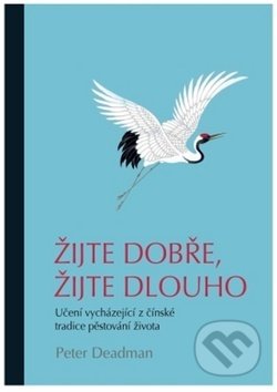 Kniha: Žijte dobře, žijte dlouho (Peter Deadman). TCM POINT, 2019 Kniha: Žijte dobře, žijte dlouho (Peter Deadman). TCM POINT, 2019