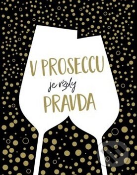 Kniha: V proseccu je vždy pravda (Edice knihy Omega). Edice knihy Omega, 2019 Kniha: V proseccu je vždy pravda (Edice knihy Omega). Edice knihy Omega, 2019