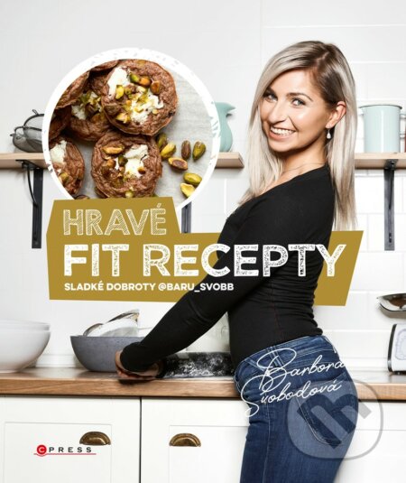 E-kniha: Hravé fit recepty (Barbora Svobodová). CPRESS, 2019 E-kniha: Hravé fit recepty (Barbora Svobodová). CPRESS, 2019