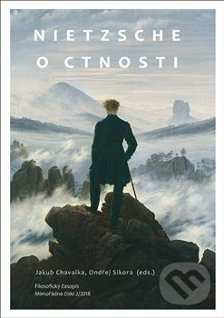 Kniha: Nietzsche o ctnosti (Jakub Chavalka). Filosofia, 2019 Kniha: Nietzsche o ctnosti (Jakub Chavalka). Filosofia, 2019