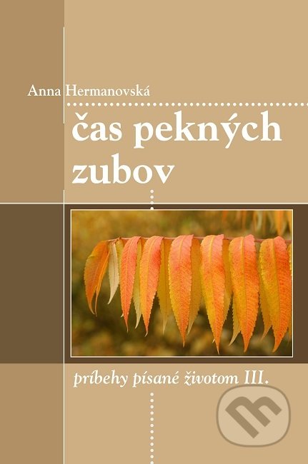 Kniha: Čas pekných zubov (Anna Hermanovská). Vydavateľstvo Michala Vaška, 2019 Kniha: Čas pekných zubov (Anna Hermanovská). Vydavateľstvo Michala Vaška, 2019