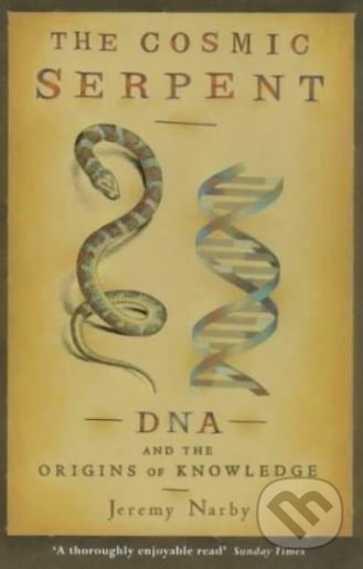 Kniha: The Cosmic Serpent (Jeremy Narby). W&N, 1999 Kniha: The Cosmic Serpent (Jeremy Narby). W&N, 1999