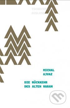 Kniha: Die Rückkehr des alten Warans (Michal Ajvaz). Větrné mlýny, 2019 Kniha: Die Rückkehr des alten Warans (Michal Ajvaz). Větrné mlýny, 2019