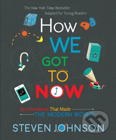 Kniha: How We Got To Now (Steven Johnson). Penguin Books, 2019 Kniha: How We Got To Now (Steven Johnson). Penguin Books, 2019