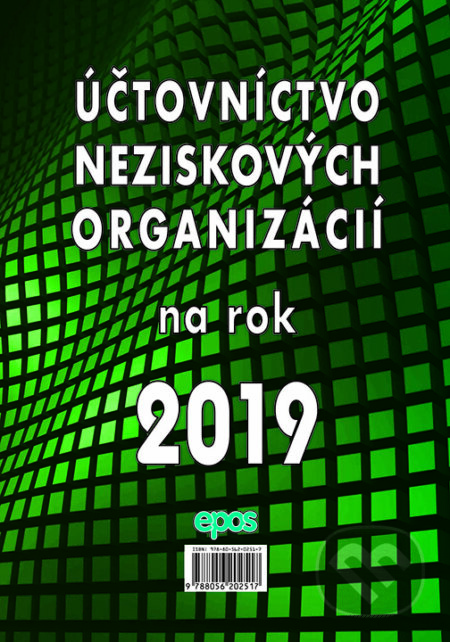 Kniha: Účtovníctvo neziskových organizácií na rok 2019 (Epos). Epos, 2019 Kniha: Účtovníctvo neziskových organizácií na rok 2019 (Epos). Epos, 2019