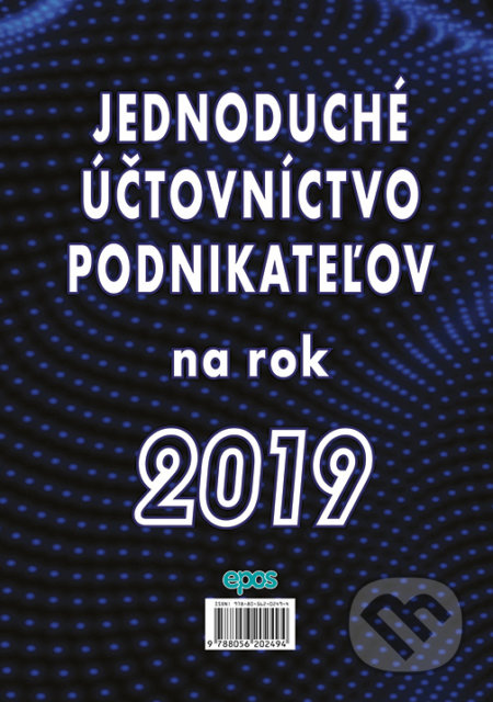 Kniha: Jednoduché účtovníctvo podnikateľov na rok 2019 (Epos). Epos, 2019 Kniha: Jednoduché účtovníctvo podnikateľov na rok 2019 (Epos). Epos, 2019