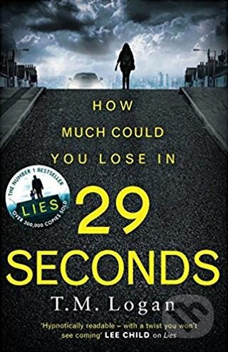 Kniha: 29 Seconds (T.M. Logan). Zaffre, 2018 Kniha: 29 Seconds (T.M. Logan). Zaffre, 2018