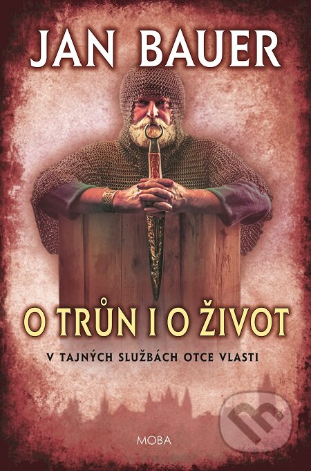 E-kniha: O trůn i o život (Jan Bauer). Moba, 2019 E-kniha: O trůn i o život (Jan Bauer). Moba, 2019
