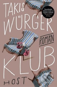 Kniha: Klub (Takis Würger). Host, 2019 Kniha: Klub (Takis Würger). Host, 2019