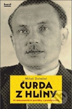 Kniha: Čurda z Hlíny (Miloš Doležal). Host, 2019 Kniha: Čurda z Hlíny (Miloš Doležal). Host, 2019