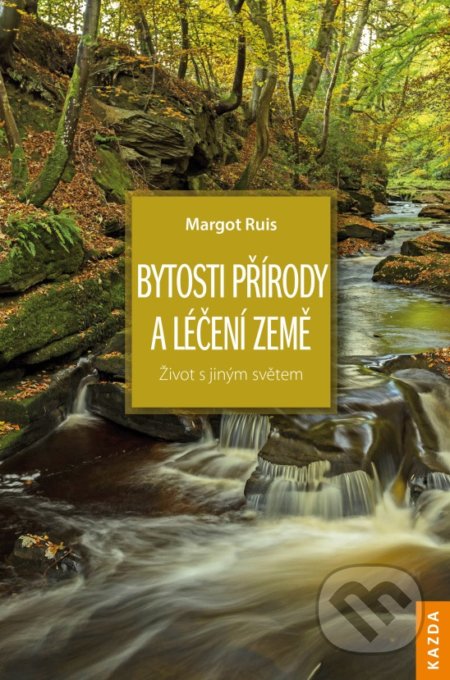 Kniha: Bytosti přírody a léčení Země (Margot Ruis). Nakladatelství KAZDA, 2019 Kniha: Bytosti přírody a léčení Země (Margot Ruis). Nakladatelství KAZDA, 2019