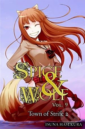 Kniha: Spice and Wolf (Volume 9) (Isuna Hasekura). Yen Press, 2013 Kniha: Spice and Wolf (Volume 9) (Isuna Hasekura). Yen Press, 2013