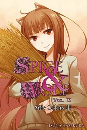 Kniha: Spice and Wolf (Volume 13) (Isuna Hasekura). Yen Press, 2014 Kniha: Spice and Wolf (Volume 13) (Isuna Hasekura). Yen Press, 2014
