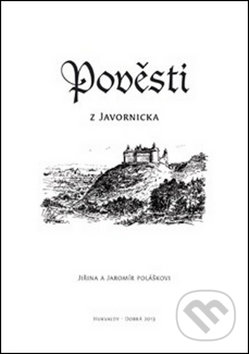 Pověsti z Javornicka - Jaromír Polášek, Jiřina Polášková, Putujme, 2014