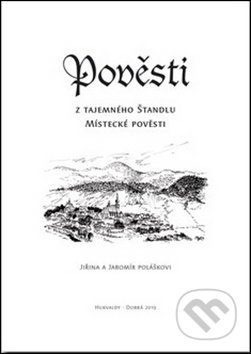 Kniha: Pověsti z tajemného Štandlu (Jaromír Polášek a Jiřina Polášková). Putujme, 2014 Kniha: Pověsti z tajemného Štandlu (Jaromír Polášek a Jiřina Polášková). Putujme, 2014