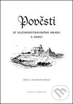 Kniha: Pověsti ze slezskoostravského hradu a okolí (Jaromír Polášek a Jiřina Polášková). Putujme, 2014 Kniha: Pověsti ze slezskoostravského hradu a okolí (Jaromír Polášek a Jiřina Polášková). Putujme, 2014