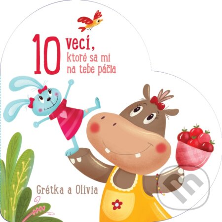 Kniha: 10 vecí, ktoré sa mi na tebe páčia: Grétka a Olívia (YoYo Books). YoYo Books, 2019 Kniha: 10 vecí, ktoré sa mi na tebe páčia: Grétka a Olívia (YoYo Books). YoYo Books, 2019
