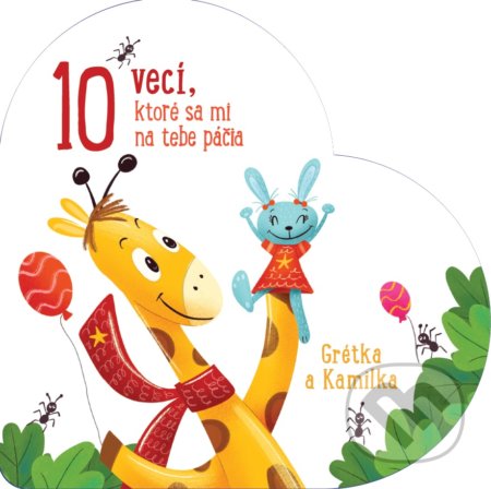 Kniha: 10 vecí, ktoré sa mi na tebe páčia: Grétka a Kamilka (YoYo Books). YoYo Books, 2019 Kniha: 10 vecí, ktoré sa mi na tebe páčia: Grétka a Kamilka (YoYo Books). YoYo Books, 2019
