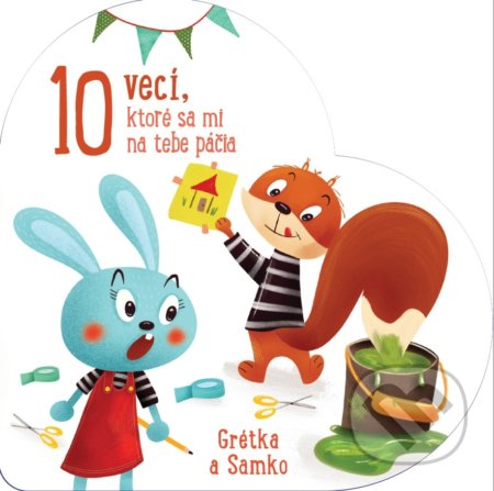 Kniha: 10 vecí, ktoré sa mi na tebe páčia: Grétka a Samko (YoYo Books). YoYo Books, 2019 Kniha: 10 vecí, ktoré sa mi na tebe páčia: Grétka a Samko (YoYo Books). YoYo Books, 2019