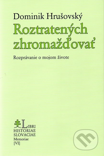 Kniha: Roztratených zhromažďovať (Dominik Hrušovský). Post Scriptum, 2019 Kniha: Roztratených zhromažďovať (Dominik Hrušovský). Post Scriptum, 2019