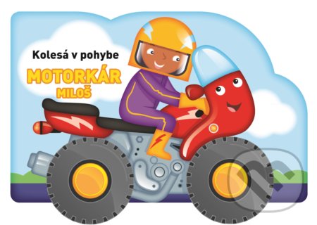 Kniha: Kolesá v pohybe: Motorkár Miloš (YoYo Books). YoYo Books, 2019 Kniha: Kolesá v pohybe: Motorkár Miloš (YoYo Books). YoYo Books, 2019