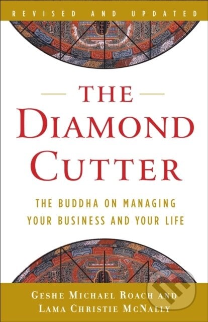 The Diamond Cutter - Geshe Michael Roach, Lama Christie McNally, Random House, 2009