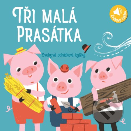 Kniha: Zvuková pohádková knížka: Tři malá prasátka (YoYo Books). YoYo Books, 2019 Kniha: Zvuková pohádková knížka: Tři malá prasátka (YoYo Books). YoYo Books, 2019