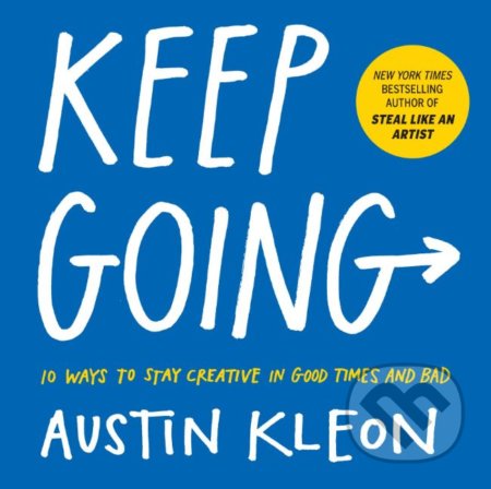 Kniha: Keep Going (Austin Kleon). Workman, 2019 Kniha: Keep Going (Austin Kleon). Workman, 2019