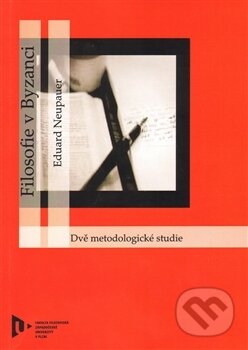 Kniha: Filosofie v Byzanci (Eduard Neupauer). Západočeská univerzita v Plzni, 2012 Kniha: Filosofie v Byzanci (Eduard Neupauer). Západočeská univerzita v Plzni, 2012