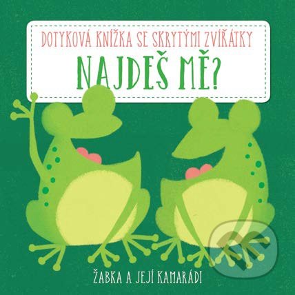 Kniha: Žabka a její kamarádi (YoYo Books). YoYo Books, 2019 Kniha: Žabka a její kamarádi (YoYo Books). YoYo Books, 2019