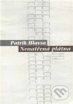 Kniha: Nenatřená plátna (Patrik Hlavsa). Pavel Mervart, 2010 Kniha: Nenatřená plátna (Patrik Hlavsa). Pavel Mervart, 2010