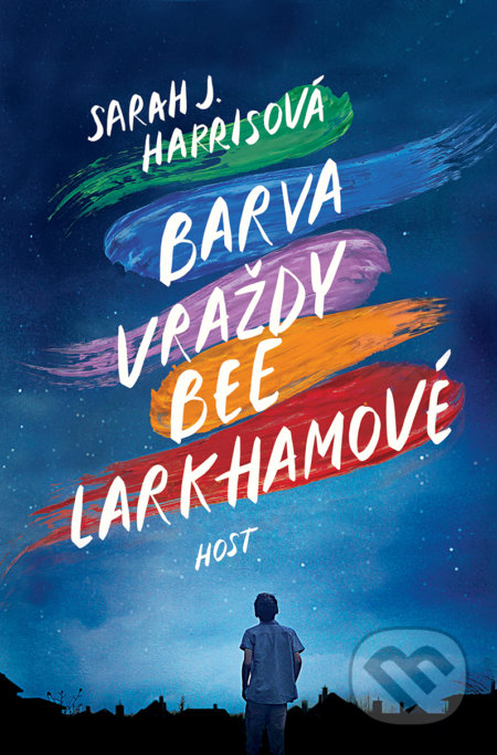 Kniha: Barva vraždy Bee Larkhamové (Sarah J. Harris). Host, 2019 Kniha: Barva vraždy Bee Larkhamové (Sarah J. Harris). Host, 2019