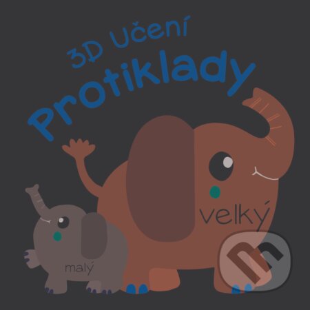 Kniha: 3D Učení: Protiklady (YoYo Books). YoYo Books, 2019 Kniha: 3D Učení: Protiklady (YoYo Books). YoYo Books, 2019