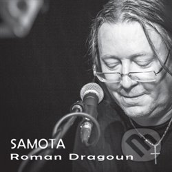 Hudobné CD: DRAGOUN ROMAN: SAMOTA (). , 2016 Hudobné CD: DRAGOUN ROMAN: SAMOTA (). , 2016