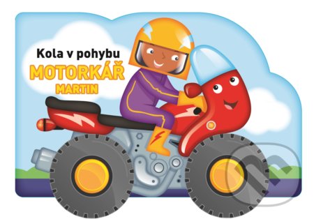 Kniha: Kola v pohybu: Motorkář Martin (YoYo Books). YoYo Books, 2019 Kniha: Kola v pohybu: Motorkář Martin (YoYo Books). YoYo Books, 2019