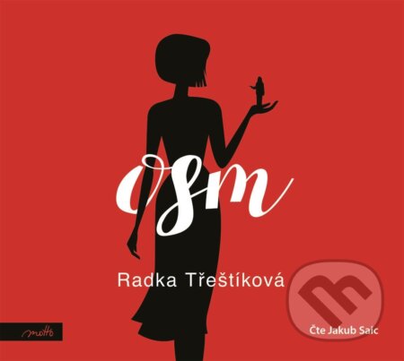 Audiokniha: Osm (Radka Třeštíková). Motto, 2019 Audiokniha: Osm (Radka Třeštíková). Motto, 2019