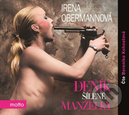 Audiokniha: Deník šílené manželky (Irena Obermannová). Motto, 2019 Audiokniha: Deník šílené manželky (Irena Obermannová). Motto, 2019