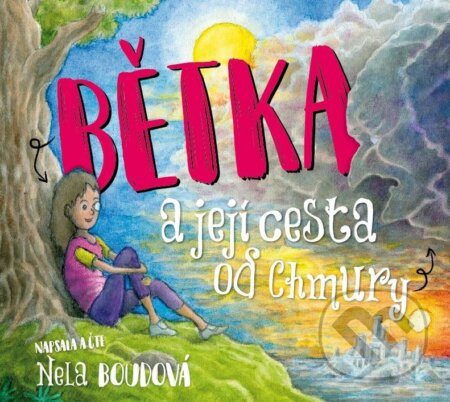 Audiokniha: Bětka a její cesta od Chmury (Nela Boudová). XYZ, 2019 Audiokniha: Bětka a její cesta od Chmury (Nela Boudová). XYZ, 2019