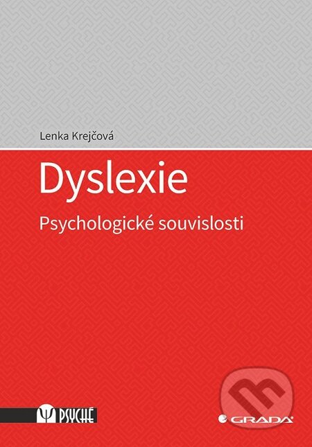 E-kniha: Dyslexie (Lenka Krejčová). Grada, 2019 E-kniha: Dyslexie (Lenka Krejčová). Grada, 2019