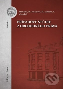Kniha: Prípadové štúdie z obchodného práva (Mária Patakyová, Mojmír Mamojka a Peter Lukáčka). Wolters Kluwer, 2019 Kniha: Prípadové štúdie z obchodného práva (Mária Patakyová, Mojmír Mamojka a Peter Lukáčka). Wolters Kluwer, 2019