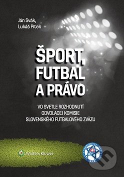 Kniha: Šport, futbal a právo (Ján Svák a Lukáš Pitek). Wolters Kluwer, 2019 Kniha: Šport, futbal a právo (Ján Svák a Lukáš Pitek). Wolters Kluwer, 2019