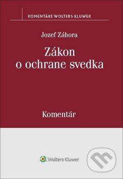 Kniha: Zákon o ochrane svedka (Jozef Záhora). Wolters Kluwer, 2019 Kniha: Zákon o ochrane svedka (Jozef Záhora). Wolters Kluwer, 2019