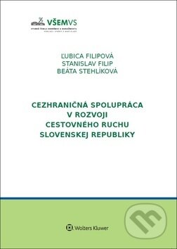 Kniha: Cezhraničná spolupráca v rozvoji cestovného ruchu v Slovenskej republike (Ľubica Filipová, Stanislav Filip a Beáta Stehlíková). Wolters Kluwer, 2019 Kniha: Cezhraničná spolupráca v rozvoji cestovného ruchu v Slovenskej republike (Ľubica Filipová, Stanislav Filip a Beáta Stehlíková). Wolters Kluwer, 2019