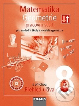 Kniha: Matematika 8 Geometrie Pracovní sešit (Eduard Fuchs, Helena Binterová a Pavel Tlustý). Fraus, 2009 Kniha: Matematika 8 Geometrie Pracovní sešit (Eduard Fuchs, Helena Binterová a Pavel Tlustý). Fraus, 2009