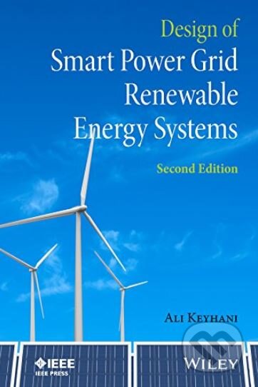 Kniha: Design of Smart Power Grid Renewable Energy Systems (Ali Keyhani). Wiley-Blackwell, 2015 Kniha: Design of Smart Power Grid Renewable Energy Systems (Ali Keyhani). Wiley-Blackwell, 2015