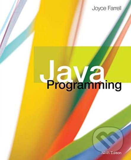 Kniha: Java Programming (Joyce Farrell). Cengage, 2018 Kniha: Java Programming (Joyce Farrell). Cengage, 2018
