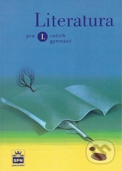 Literatura pro 1. ročník gymnázií - Josef Soukal, SPN - pedagogické nakladatelství, 2010