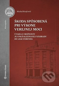 Kniha: Škoda spôsobená pri výkone verejnej moci (Michal Krajčovič). Wolters Kluwer, 2019 Kniha: Škoda spôsobená pri výkone verejnej moci (Michal Krajčovič). Wolters Kluwer, 2019