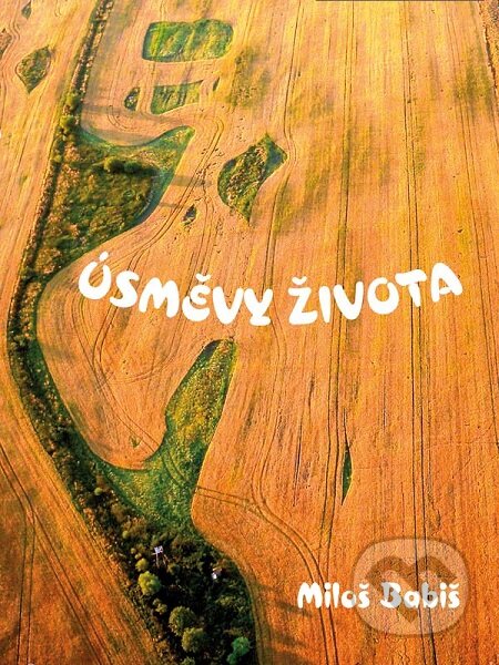 E-kniha: Úsměvy života (Miloš Babiš). Nakladatelství Viking E-kniha: Úsměvy života (Miloš Babiš). Nakladatelství Viking